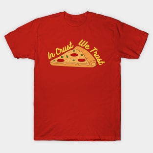 In Crust We Trust Pizza T-Shirt